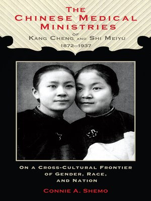 cover image of The Chinese Medical Ministries of Kang Cheng and Shi Meiyu, 1872-1937